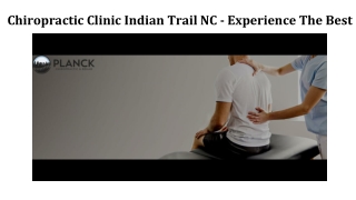 Chiropractic Clinic Indian Trail NC - Experience The Best