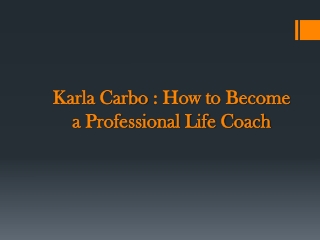 Karla Carbo - How to Become a Professional Life Coach