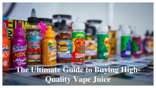 The Ultimate Guide to Buying High-Quality Vape Juice