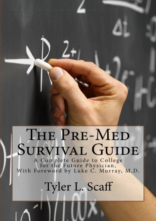 _PDF_ The Pre-Med Survival Guide: A Complete Guide to College for the Future Phy