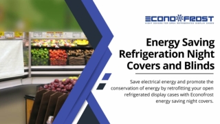 Energy Saving Refrigeration Night Covers and Blinds