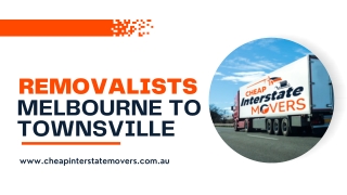 Removalists Melbourne to Townsville | Cheap Interstate Movers