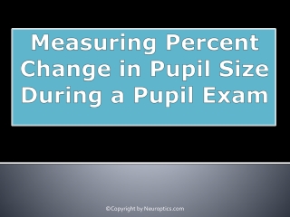 Measuring Percent Change in Pupil Size During a Pupil Exam