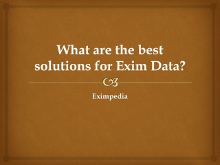 What are the best solutions for Exim Data?