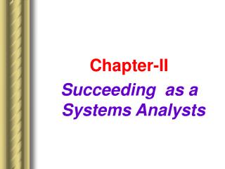 Chapter-II Succeeding as a Systems Analysts