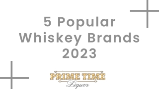 5 Popular Whiskey Brands 2023