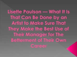 Lisette Paulson — What It Is That Can Be Done by an Artist to Make Sure That They Make the Best Use of Their Manager for