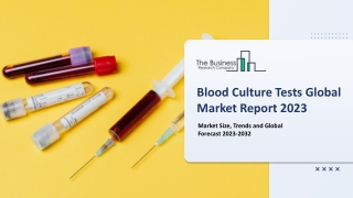 Blood Culture Tests Market Key Drivers, Trends, Growth, Outlook 2023-2032