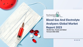 Blood Gas and Electrolyte Analyzers Market Outlook, Key Market Drivers, Overview