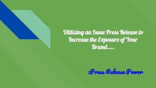 Utilizing an Issue Press Release to Increase the Exposure of Your Brand…..