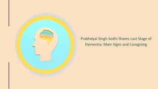 Prabhdyal Singh Sodhi Shares Last Stage of Dementia Main Signs and Caregiving