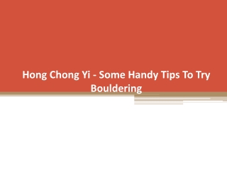 Hong Chong Yi - Some Handy Tips To Try Bouldering