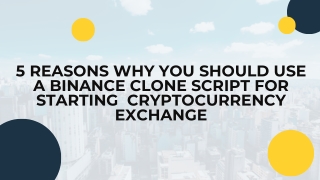 5 Reasons Why You Should Use a Binance Clone Script for Starting Cryptocurrency Exchange