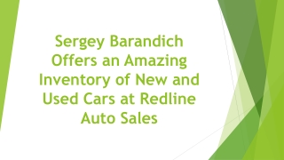 Sergey Barandich Offers an Amazing Inventory of New and Used Cars at Redline Auto Sales