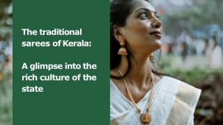 The traditional sarees of Kerala A glimpse into the rich culture of the state