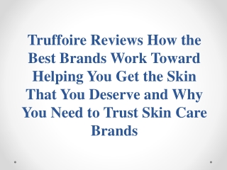 Truffoire Reviews Best Brands Work Toward Helping You Get Skin That You Deserve