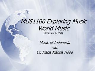 MUS1100 Exploring Music World Music Semester 1, 2006