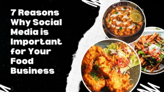 7 Reasons Why Social Media is Important for Your Food Business