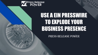 USE A EIN PRESSWIRE TO EXPLODE YOUR BUSINESS PRESENCE