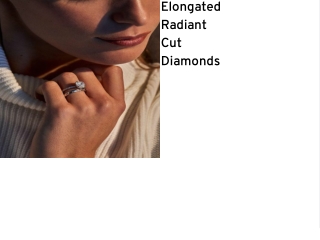 Elongated Radiant Cut Diamonds