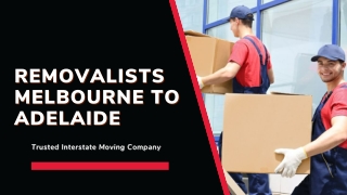 Removalists Melbourne to Adelaide | Interstate Movers