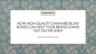 How High-Quality Cannabis Blunt Boxes Can Help Your Brand Stand Out on the Shelf