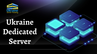 Benefits of renting a Ukraine Dedicated server