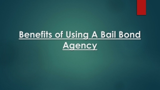 Benefits of Using A Bail Bond Agency