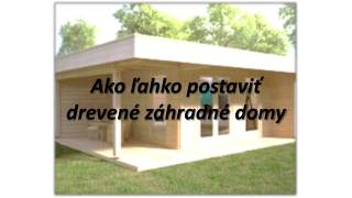 Ako jednoducho postaviť drevené záhradné domčeky