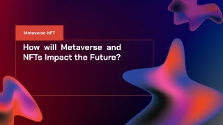 How will Metaverse and NFTs Impact the Future