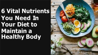 6 Vital Nutrients You Need In Your Diet to Maintain a Healthy Body by Mohit Bans