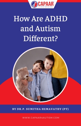 Know about how ADHD & Autism Different - Autism Treatment in Bangalore - CAPAAR