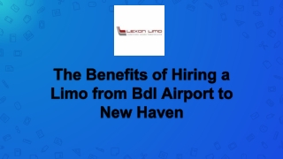 The Benefits of Hiring a Limo from Bdl Airport to New Haven