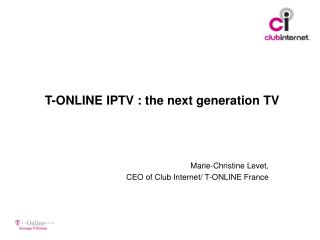 T-ONLINE IPTV : the next generation TV