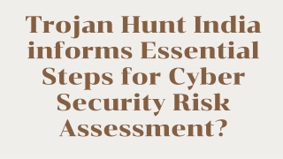 Trojan Hunt India informs Essential Steps for Cyber Security Risk Assessment