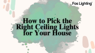 How to Pick the Right Ceiling Lights for Your House