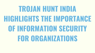 Trojan Hunt India highlights the Importance of Information Security for Organizations