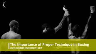 The Importance of Proper Technique in Boxing - KANE'S BOXING ACADEMY