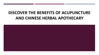 Discover The Benefits of Acupuncture and Chinese Herbal Apothecary