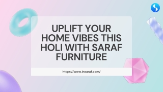 Uplift your home vibes this holi with saraf Furniture