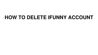 HOW TO DELETE IFUNNY ACCOUNT