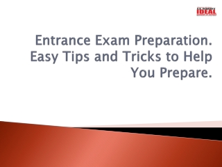 Entrance Exam Preparation. Easy Tips and Tricks to Help You Prepare.