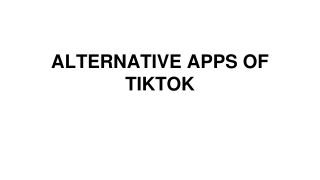 ALTERNATIVE APPS OF TIKTOK