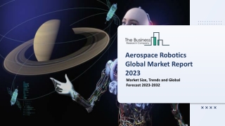 Aerospace Robotics Global Market By Type, By Technology, By Application, By Robot Type, By Solution and Regional Forecas