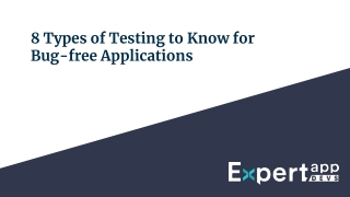 8 Types of Testing to Know for Bug-free Applications.pptx