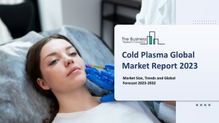 Cold Plasma Market Size, Drivers, Trends, Overview Report 2023-2032