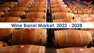 Wine Barrel Market Research Insights 2022-28