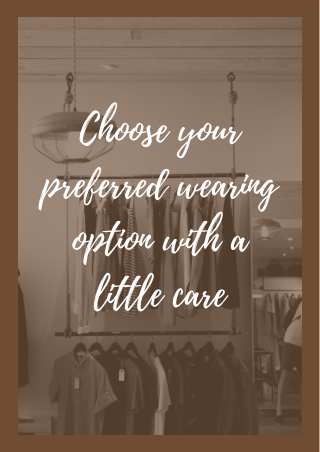 Choose your preferred wearing option with a little care