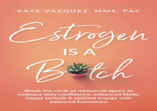 (PDF) Estrogen Is A B*tch: Break the cycle of menstrual agony to embrace sexy co