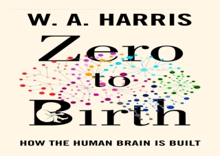 Download Zero to Birth: How the Human Brain Is Built Android